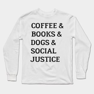 Books And Coffee And Dogs And Social Justice Long Sleeve T-Shirt